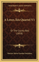 A Lover’s Quarrel V1: Or The County Ball 1166471055 Book Cover