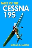 Tales of the Cessna 195 0692281460 Book Cover