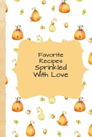 Favorite Recipes Sprinkled with Love: Blank Recipe Book to write your favorite recipes in: Great gift for Mom, Grandma, Daughter 1694814920 Book Cover