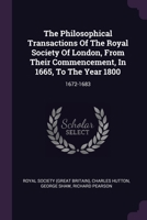 The Philosophical Transactions Of The Royal Society Of London, From Their Commencement, In 1665, To The Year 1800: 1672-1683 1378849876 Book Cover