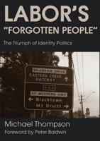 Labor's Forgotten People: The Triumph of Identity Politics 1925826422 Book Cover