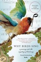 Why Birds Sing: A Journey into the Mystery of Bird Song 0465071368 Book Cover