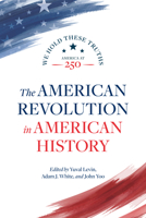 The American Revolution in American History (America at 250) 0844751154 Book Cover