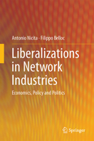 Liberalizations in Network Industries: Economics, Policy and Politics 331943716X Book Cover