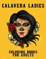 Calavera Ladies Coloring Book for Adults: Day of the Dead Beautiful Calavera Ladies for Colouring, Stress Relieving B08J1TMPLD Book Cover