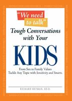 We Need To Talk - Tough Conversations With Your Kids: From Sex to Family Values Tackle Any Topic with Sensitivity and Smarts 1598698788 Book Cover