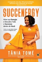 Succenergy: Ative Sua Energia Descubra Todo Sucesso Dentro de Você ( Nova Edição) B08HG8YJV1 Book Cover