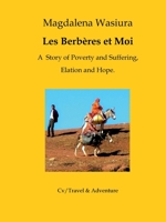 Les Berberes et Moi: A Story Of Poverty And Suffering, Elation And Hope 1908419962 Book Cover