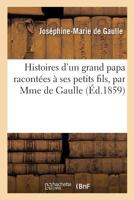 Histoires d'un grand papa racontées à ses petits fils, par Mme de Gaulle 2013021542 Book Cover