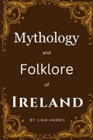 Mythology and Folklore of Ireland B0CGSMS5Q7 Book Cover