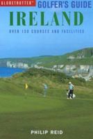Globetrotter Golfers Guide: Ireland: Over 120 Courses and Facilities 1859746691 Book Cover