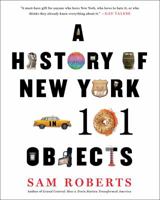A History of New York in 101 Objects 1476728771 Book Cover