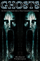 Ghosts: An Investigation into a True Canadian Haunting 1554884357 Book Cover