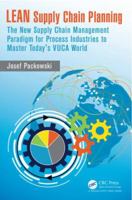 Lean Supply Chain Planning: The New Supply Chain Management Paradigm for Process Industries to Master Today's Vuca World 1482205335 Book Cover