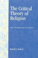 The Critical Theory of Religion: The Frankfurt School B0073WSC58 Book Cover