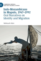 Indo-Mozambicans in Maputo, 1947-1992: Oral Narratives on Identity and Migration 3031088255 Book Cover