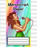 Manuscript Paper: Beautiful Singer Women Colorful Cover Music Staff Paper, Musicians Notebook Perfect for Learning (100 pages, 12 Staves per Page) 1083155695 Book Cover