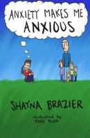 Anxiety Makes Me Anxious 099872470X Book Cover