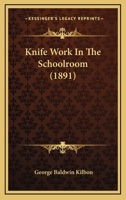 Knife Work In The Schoolroom 1437073395 Book Cover