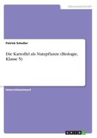 Die Kartoffel als Nutzpflanze (Biologie, Klasse 5) 3668391084 Book Cover