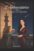 L'Ambasciatrice: Alexandra von Lilienthal (Italian Edition) B0FML6F6MJ Book Cover