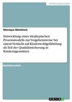 Entwicklung eines idealtypischen Prozessmodells zur Vorgehensweise bei einem Verdacht auf Kindeswohlgef�hrdung als Teil der Qualit�tssicherung in Kindertagesst�tten 3656432813 Book Cover