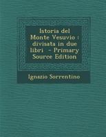Istoria del Monte Vesuvio: divisata in due libri 1149423471 Book Cover