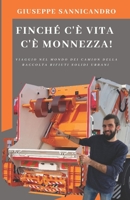 Finch� C'� Vita C'� Monnezza!: Viaggio Nel Mondo Dei Camion Della Raccolta Rifiuti Solidi Urbani B08MN1NX6Z Book Cover