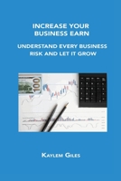 Increase Your Business Earn: Understand Every Business Risk and Let It Grow 180603445X Book Cover