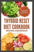 Thyroid Reset Diet Cookbook: Delicious Recipes and Meal Plan for Elimination of Toxins & Healing Hashimoto Thyroiditis B0CN3PLX86 Book Cover