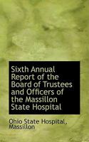 Sixth Annual Report of the Board of Trustees and Officers of the Massillon State Hospital 1110110677 Book Cover