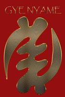 GYE NYAME: Gold Adinkra Red Softcover Note Book Diary | Lined Writing Journal Notebook | 100 Cream Pages | Ghanaian Asante Religious God | Ghana Africa African Symbols 1074047796 Book Cover