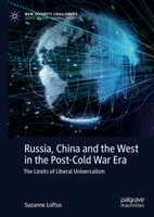 Russia, China and the West in the Post-Cold War Era: The Limits of Liberal Universalism 3031200888 Book Cover