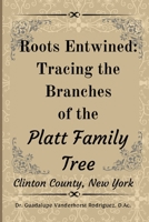 Roots Entwined: Tracing the Branches of the Platt Family Tree 1387979256 Book Cover