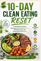 10-Day Clean Eating Reset: A Nutritionist’s Guide to Reducing Inflammation, Easing Bloating, Boosting Energy, and Kickstarting Weight Loss B0GYFNH3D2 Book Cover