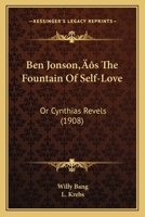 Ben Jonson's The Fountain Of Self-Love: Or Cynthias Revels 1120161851 Book Cover