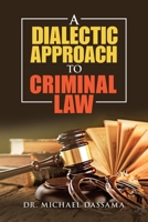 A Dialectic Approach to Criminal Law 1984593412 Book Cover
