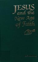 Jesus And The New Age Of Faith 0960656405 Book Cover