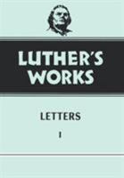 Luther's Works, Volume 48: Letters I (Luther's Works) 0800603486 Book Cover