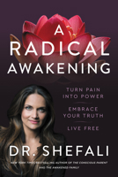 A Radical Awakening: Turn Pain into Power, Embrace Your Truth, Live Free 0062985892 Book Cover