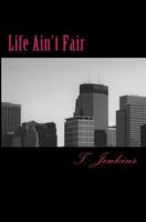 Life Ain't Fair 1478283580 Book Cover
