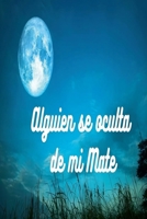 Alguien se oculta de mi mate (Spanish Edition) B0H8C7S8T5 Book Cover