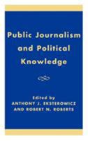 Public Journalism and Political Knowledge 0847695395 Book Cover