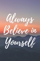Always Believe in Yourself: Good Quality Cream Lined paper, Size 6" x 9",120 Pages, High quality Matte cover with Great Sunset Background. 1656770172 Book Cover