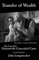 Transfer of Wealth: The Case For Nationwide Concealed Carry of Handguns 1420896210 Book Cover