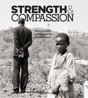 Strength & Compassion: Photographs and Essays 0971007802 Book Cover