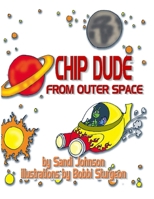 Chip Dude From Outer Space 1500432865 Book Cover
