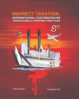 Indirect Taxation: INTERNATIONAL CUSTOMS/EXCISE PROCEDURES & SHIPPING PRACTICES, 8th Edition 9988355645 Book Cover