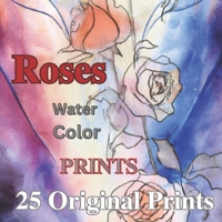 Roses Wall Art Prints: 25 Original Watercolor Illustrations B0BZFLRC9J Book Cover