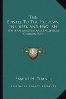 The Epistle to the Hebrews in Greek and English: With an Analysis and Exegetical Commentary 1147404550 Book Cover